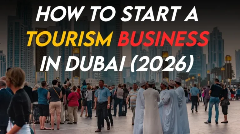 How to Start a Tourism Business in Dubai (2026)